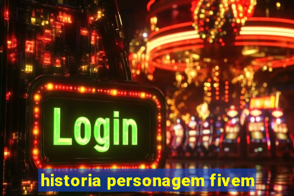 historia personagem fivem